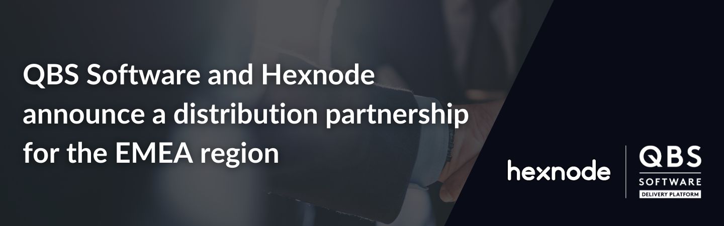 QBS Software and Hexnode announce a distribution partnership for the EMEA region